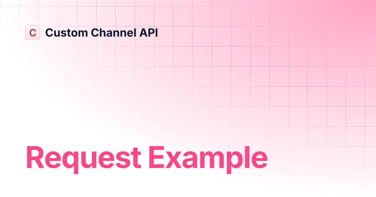 Request Example | Custom Channel API