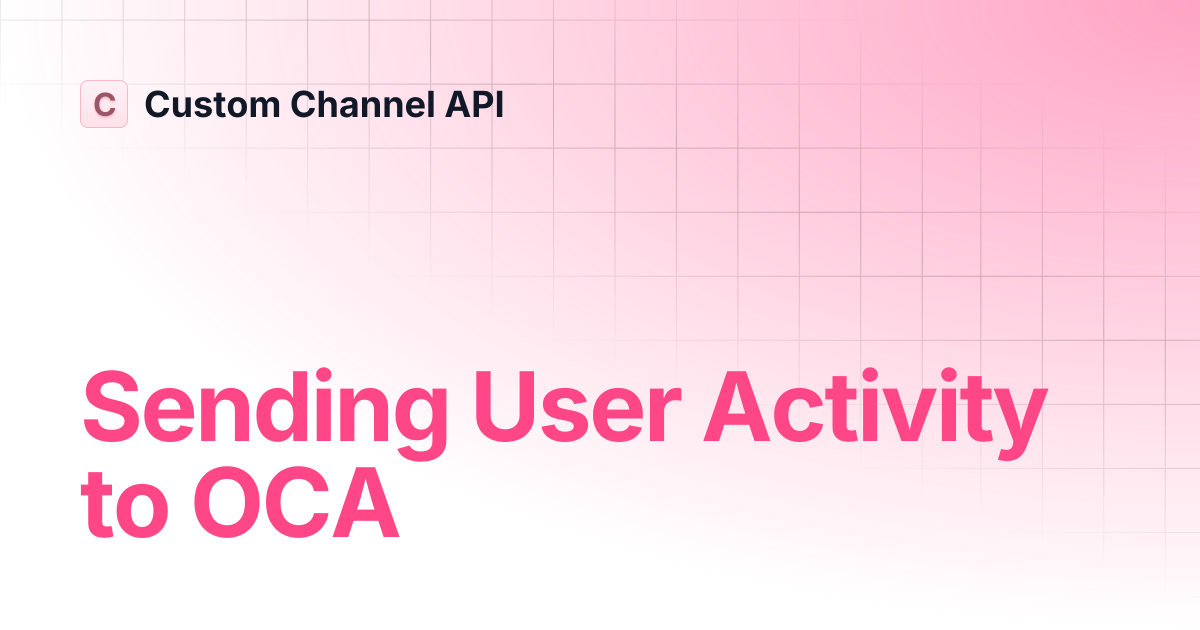 Sending User Activity to OCA | Custom Channel API