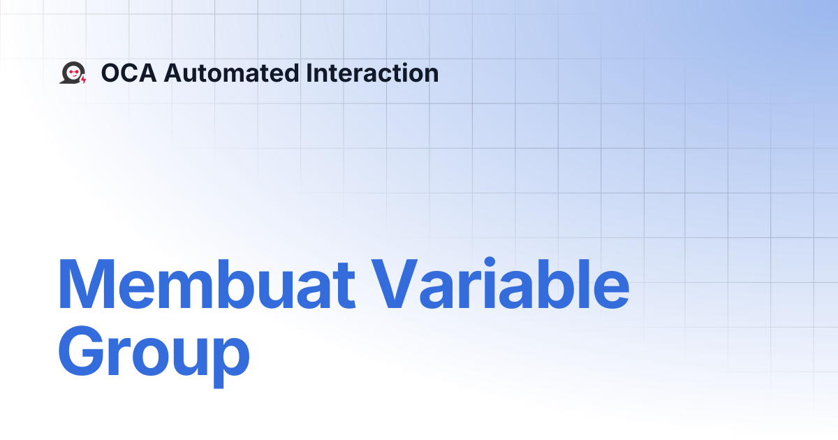 Membuat Variable Group | OCA Automated Interaction